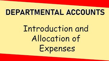 Introduction to Departmental Accounts (Part 1) | Allocation of Expenses | Letstute Accountancy
