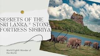 SECRETS OF THE SRI LANKA.® STONE FORTRESS SIGIRIYA  | Short Documentary | Srilanka | Sigiriya Rock