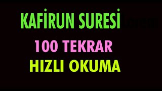 KAFİRUN SURESİ HIZLI OKUYUŞ 100 TEKRAR DİNLE