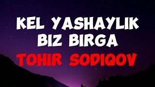 Tohir Sodiqov -Kel yashaylik biz birga (Lyrics),(Musiqa matni)#lyrics #musiqa #tohirsodiqov #music