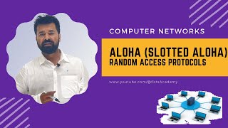 Lec 33| ALOHA (SLOTTED ALOHA) | Random Access Protocols | @fistsAcademy