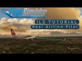 MSFS2020 ILS TUTORIAL by Real Airline Pilot deutsch