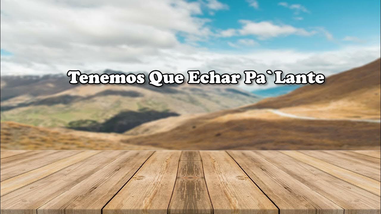 Tenemos Que Echar Pa`Lante YouTube