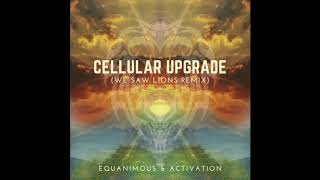 Equanimous & Activation - Cellular Upgrade (We Saw Lions Remix)