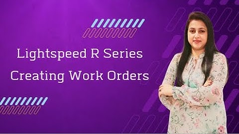 Lightspeed R Series | Creating Workorder