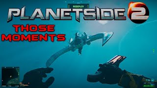 Planetside 2 - Those moments