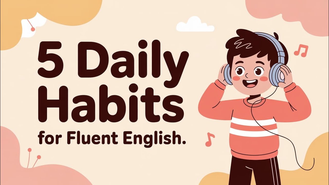 5 Daily Habits to Speak English Fluently | Boost Your English in Just ...