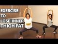 10 Best Exercises to Lose Upper Thigh Fat in Less Than 7 Days - Exercises to lose weight