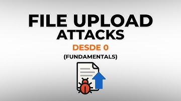 Curso de FILE UPLOAD ATTACKS desde CERO (Español)