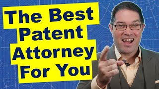 Picking The Best Patent Attorney For You [Insider Tips]