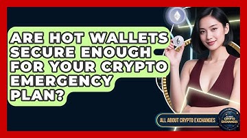 Are Hot Wallets Secure Enough For Your Crypto Emergency Plan? - All About Crypto Exchanges