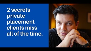 2 secrets private placement clients miss all of the time