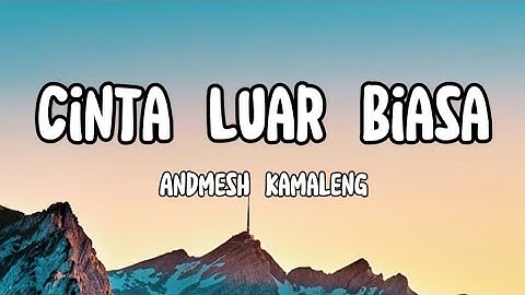 Andmesh - Cinta Luar Biasa (Lirik Lagu)
