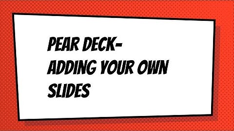 Pear Deck - Add Your Own Questions