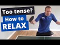 Too tense? How to relax when playing matches