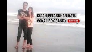 Kisah pelabuhan ratu lagu Melayu boy Sandy