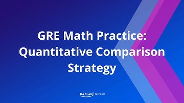 GRE Math: Quantitative Comparison Strategy | Kaplan Test Prep