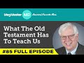 #85: What The Old Testament Has To Teach Us (with guest Dennis Prager)