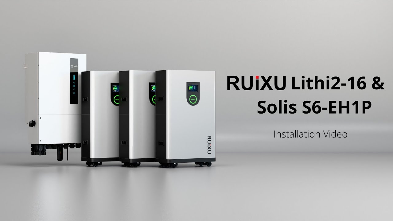 RUiXU Lithi2 16 & Solis S6 EH1P