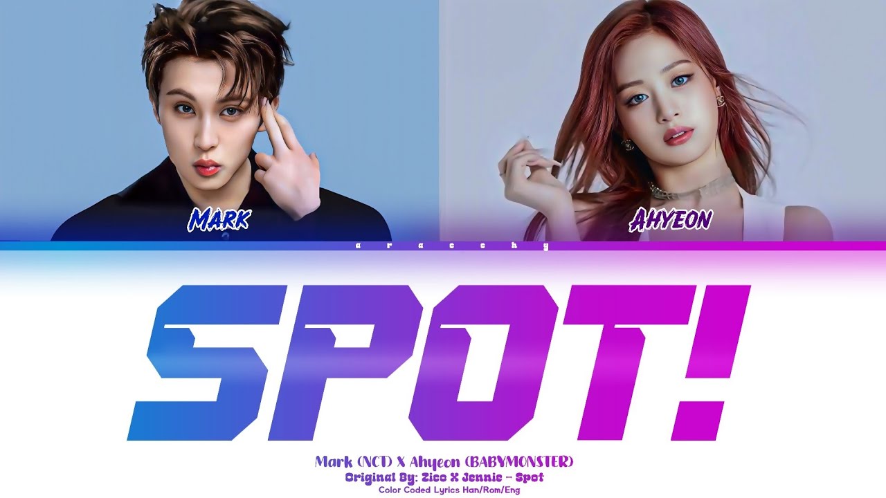 Mark (NCT) X Ahyeon (BABYMONSTER) - SPOT! By Zico X Jennie Lyrics (Color Coded Lyrics)