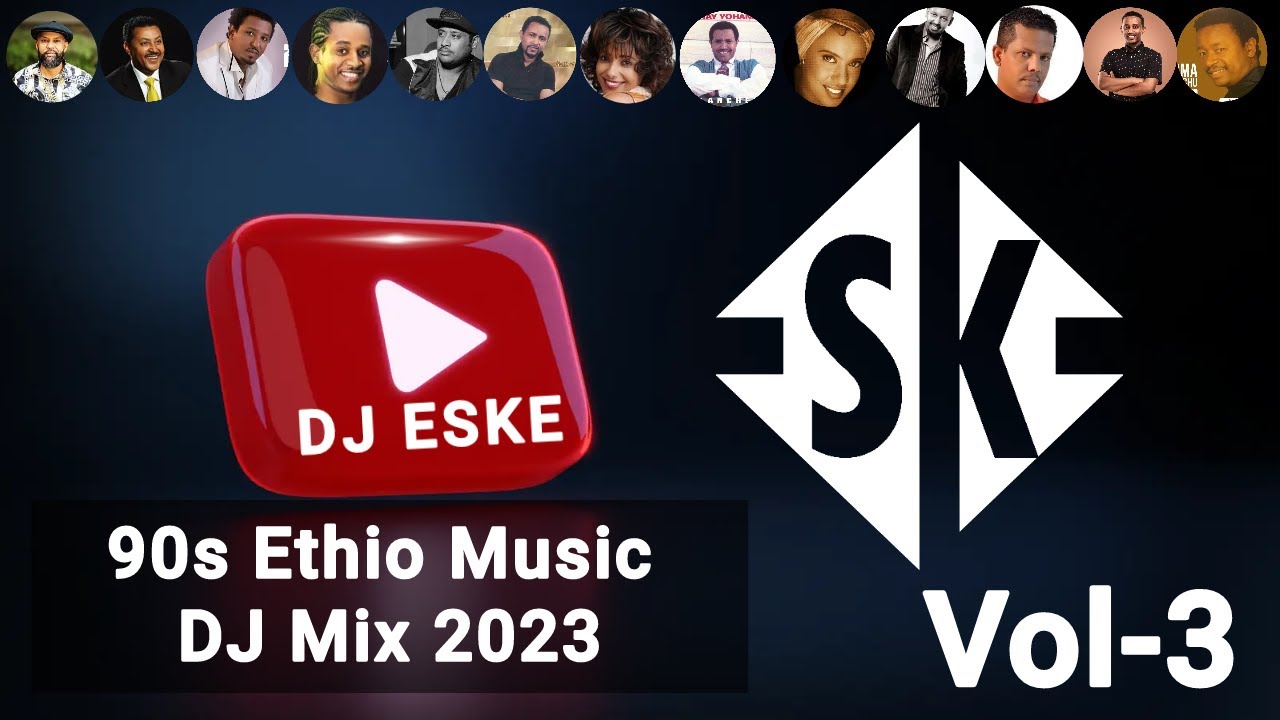 DJ ESKE - BEST 90’s ETHIOPIAN MUSIC NON-STOP DJ MIX 2023 VOL-3