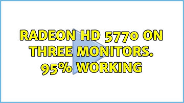 Radeon HD 5770 on three monitors. 95% working