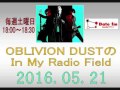OBLIVION DUSTのIn My Radio Field 2016-05-21