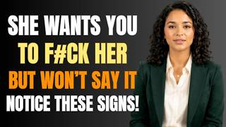 6 Hidden Signs a Woman Wants to Give Herself to You | Female Psychology