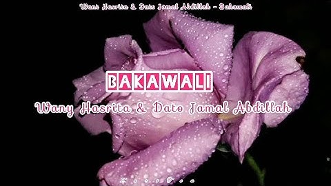 Wany Hasrita & Dato Jamal Abdillah - Bakawali [Lirik Video]