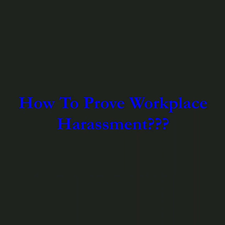 how-to-prove-workplace-harassment-workplaceharassment-youtube