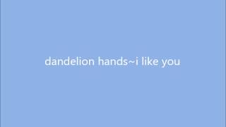 dandelion hands~ i like you (lyrics)