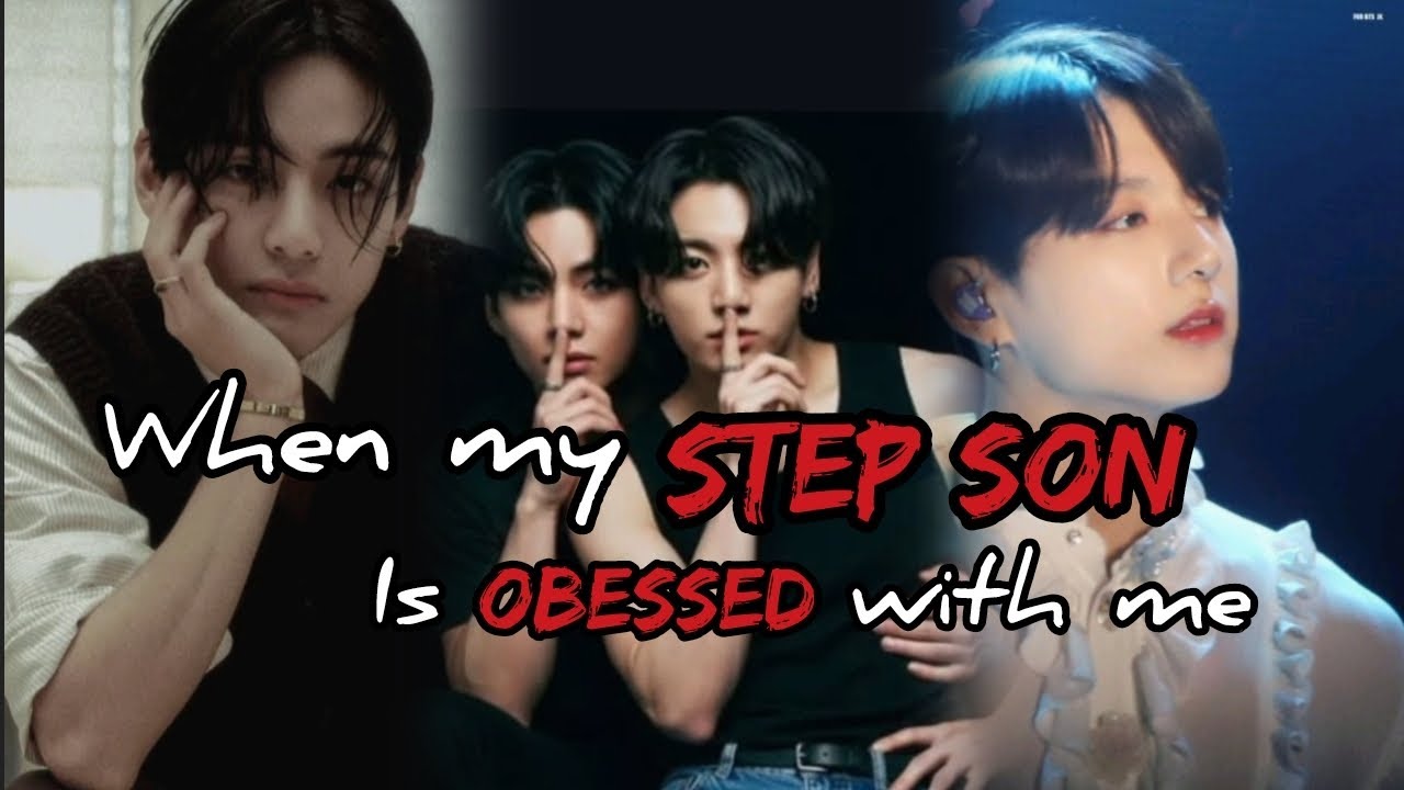 When my step son is obsessed with me{1/2}  agegap | obsession l taekookFF | toptae| taekook FF 