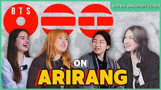 Koreans, BTS, and Reactions to the Arirang Comeback  | Korea Deconstructed #127