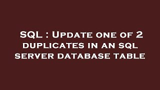 SQL : Update one of 2 duplicates in an sql server database table