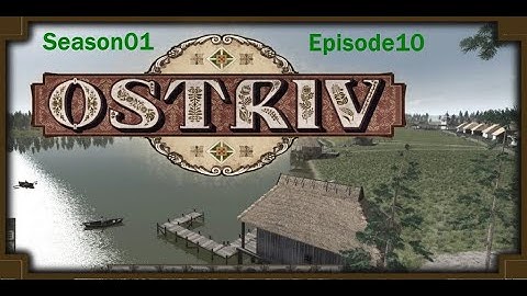 Ostrive S01 EP10 Still learning the game