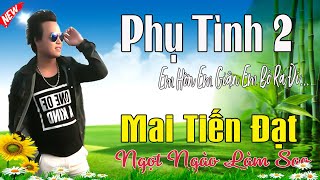 Phụ Tình, Em Hờn Em Giận Em Bỏ Ra Đi - Mai Tiến Đạt💞 LK Nhạc Rumba, Mới Xuất Bản, Ngọt Lịm Tim