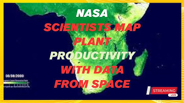 NASA Scientists Map Plant Productivity with Data from Space