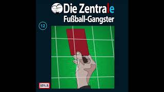 (Nebenpodcast) Die Zentrale - Folge 12: Die drei  - Fußball-Gangster
