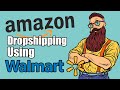 Amazon Dropshipping Using Walmart, Step By Step Tutorial