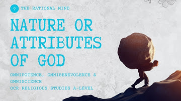 The Nature/Attributes Of God: Omnipotence Omniscience & Omnibenvolence OCR Religious Studies A-Level