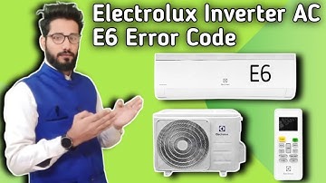 Electrolux Inverter AC E6 Error Code || How To Solve E6 Error Code In Electrolux Inverter AC