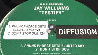 U.B.P. pres JAY WILLIAMS - Testify (Phunk Phorce Gets Blunted Mix)