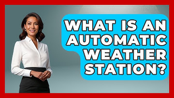 What Is An Automatic Weather Station? - Weather Watchdog