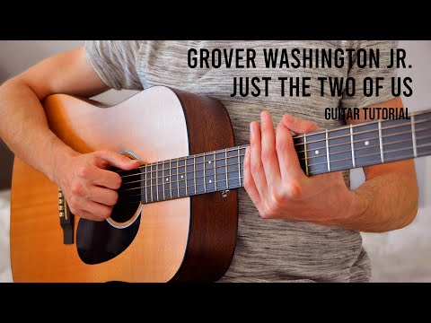 Grover Washington Jr. - Just the Two of Us EASY Guitar Tutorial With Chords / Lyrics