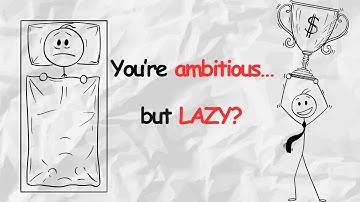 You’re ambitious… but lazy. Here’s how to beat it and get moving!