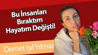 Hayatımdan Çıkarttıklarım, Konuşmadıklarım Ve Dayandıklarım