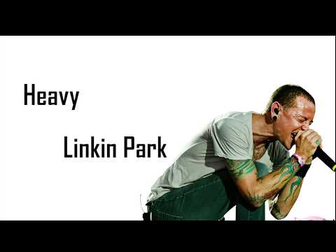 Linkin Park (feat. Kiiara) - Heavy (Lyrics)🎵