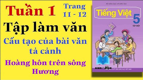 Tiếng Việt Lớp 5 | Tuần 1 | TẬP LÀM VĂN | Hoàng hôn trên sông hương | Trang 11 - 12