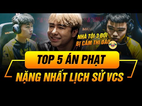 TOP 5 ÁN PHẠT NẶNG NHẤT TRONG LỊCH SỬ VCS | NGƯỜI PHÁ HOẠI TỔ CHỨC - KẺ VẠ MIỆNG HẠI THÂN!