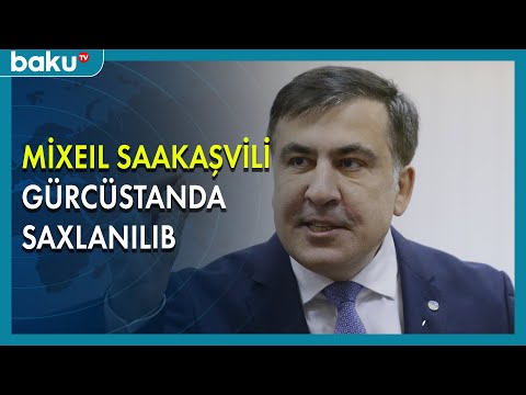 Gürcüstanın sabiq prezidenti Mixeil Saakaşvili Gürcüstanda saxlanılıb - Baku TV